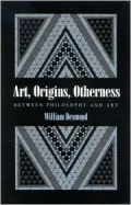 Art, Origins, Otherness: Between Philosophy and Art