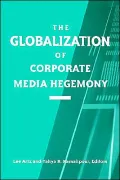 Globalization Of Corporate Media Hegemony, The