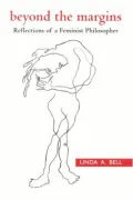 Beyond the Margins: Reflections of a Feminist Philosopher