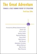 The Great Adventure: Toward a Fully Human Theory of Evolution