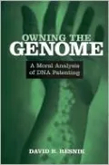 Owning the Genome: A Moral Analysis of DNA Patenting