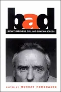 Bad (SUNY Series Cultural Studies in Cinema/Video): Infamy, Darkness, Evil, and Slime on Screen