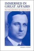 Immersed in Great Affairs Allan Nevins and the Heroic Age of American History