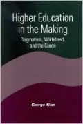 Higher Education in the Making: Pragmatism, Whitehead, and the Canon