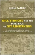 Race, Ethnicity, and the Politics of City Redistricting: Minority-Opportunity Districts and the Election of Hispanics and Blacks to City Councils