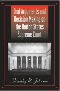 Oral Arguments and Decision Making on the United States Supreme Court