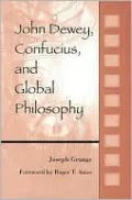 John Dewey, Confucius, and Global Philosophy