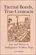 Eternal Bonds, True Contracts Law and Nature in Shakespeare's Problem Plays