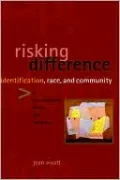 Risking Difference: Identification, Race, and Community in Contemporary Fiction and Feminism