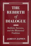 The Rebirth of Dialogue: Bakhtin, Socrates, and the Rhetorical Tradition