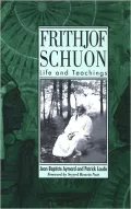 Frithjof Schuon: Life and Teachings