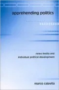 Apprehending Politics: News Media and Individual Political Development