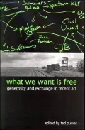 What We Want Is Free: Generosity and Exchange in Recent Art (Suny Series in Pop Mosern Culture)