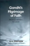 Gandhi's Pilgrimage of Faith: From Darkness to Faith
