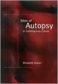 Sites of Autopsy in Contemporary Culture (Suny Series in Postmodern Culture)