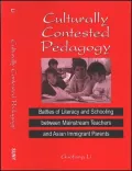 Culturally Contested Pedagogy: Battles of Literacy and Schooling Between Mainstream Teachers and Asian Immigrant Parents