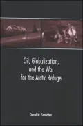 Oil, Globalization, and the War for the Arctic Refuge