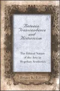 Between Transcendence and Historicism: The Ethical Nature of the Arts in Hegelian Aesthetics