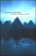 Liberation as Affirmation: The Religiosity of Zhuangzi and Nietzsche