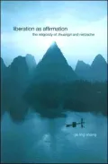 Liberation as Affirmation: The Religiosity of Zhuangzi and Nietzsche