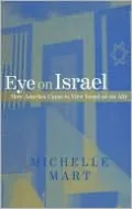Eye on Israel: How America Came to View Israel as an Ally