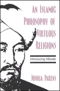 An Islamic Philosophy of Virtuous Religions: Introducing Alfarabi