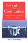 Executing the Constitution: Putting the President Back into the Constitution