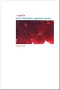 Copula: Sexual Technologies, Reproductive Powers