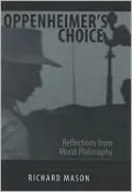 Oppenheimer's Choice: Reflections from Moral Philosophy