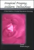 Magical Progeny, Modern Technology: A Hindu Bioethick of Assisted Reproductive Technology