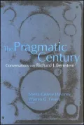 The Pragmatic Century: Conversations with Richard J. Bernstein