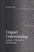 Unquiet Understanding: Gadamer's Philosophical Hermeneutics