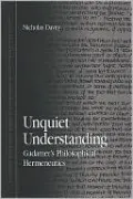 Unquiet Understanding: Gadamer's Philosophical Hermeneutics