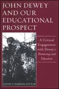 John Dewey and Our Educational Prospect: A Critical Engagement with Dewey's Democacy and Education