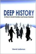 Deep History: A Study in Social Evolution and Human Potential