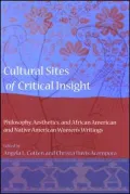 Cultural Sites of Critical Insight: Philosophy, Aesthetics, and African American and Native American Women's Writings