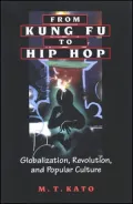 From Kung Fu to Hip Hop: Globalization, Revolution, and Popular Culture