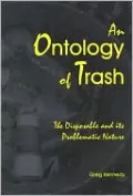 An Ontology of Trash: The Disposable and its Problematic Nature