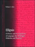 Ellipsis: Of Poetry and the Experience of Language after Heidegger, Holderlin, and Blanchot