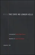 When the State No Longer Kills: International Human Rights Norms and Abolition of Capital Punishment