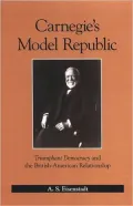 Carnegie's Model Republic: Triumphant Democracy and the British-American Relationship