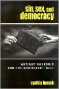 Sin, Sex, and Democracy: Antigay Rhetoric and the Christian Right