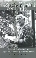 Teacher and Comrade: Richard Dudley and the Fight for Democracy in South Africa