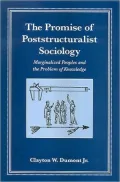 The Promise of Poststructuralist Sociology: Marginalized Peoples and the Problem of Knowledge