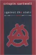 Against the State: An Introduction to Anarchist Political Theory