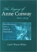 The Legacy of Anne Conway (1631-1679): Reverberations from a Mystical Naturalism