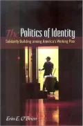 Politics of Identity, The: Solidarity Building among America's Working Poor