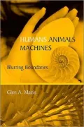 Humans, Animals, Machines: Blurring Boundaries