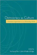 Democracy as Culture: Deweyan Pragmatism in a Globalizing World