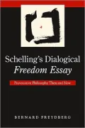 Schelling's Dialogical Freedom Essay: Provocative Philosophy Then and Now (SUNY series in Co...